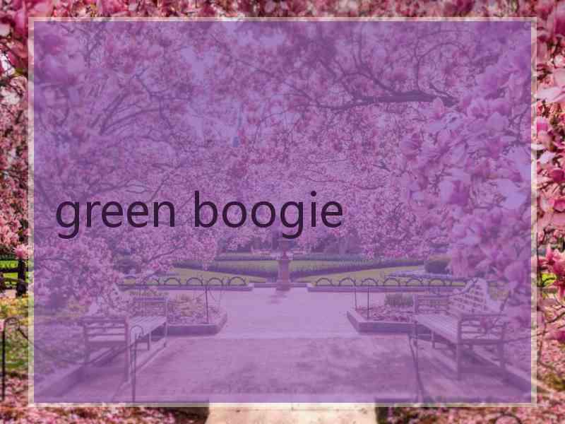 green boogie