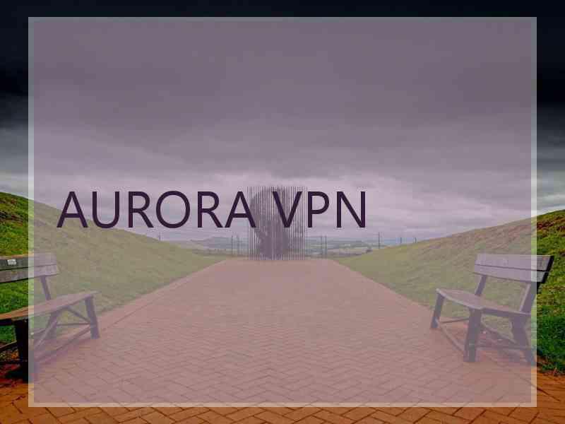 AURORA VPN