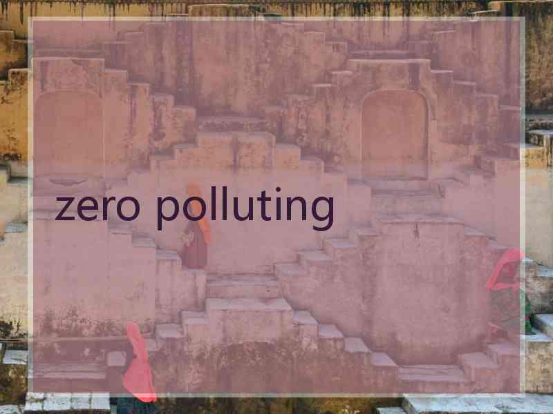 zero polluting