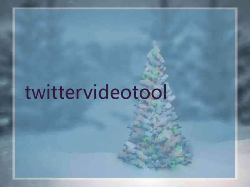 twittervideotool