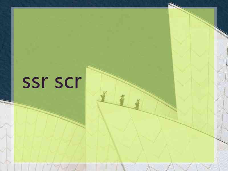 ssr scr