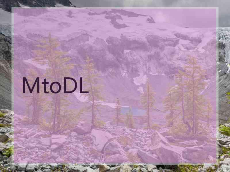 MtoDL