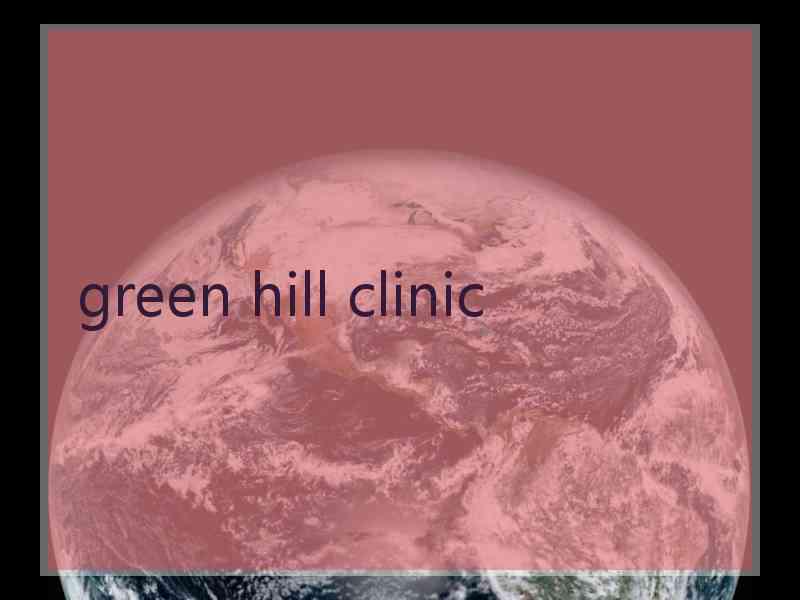 green hill clinic