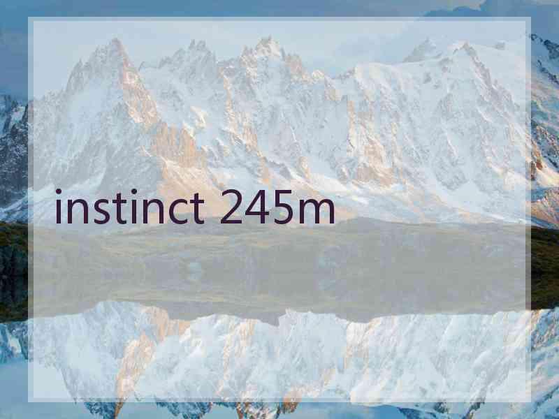 instinct 245m