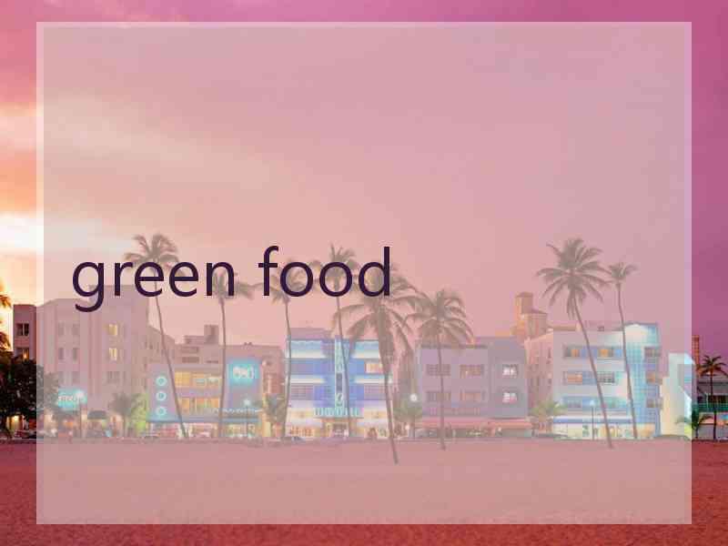 green food