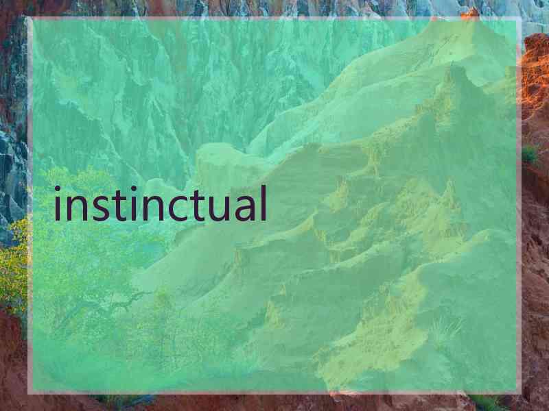 instinctual