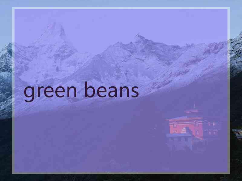 green beans