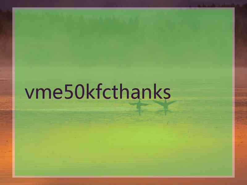 vme50kfcthanks