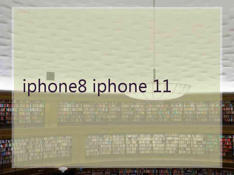 iphone8 iphone 11