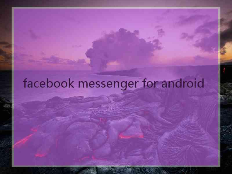 facebook messenger for android