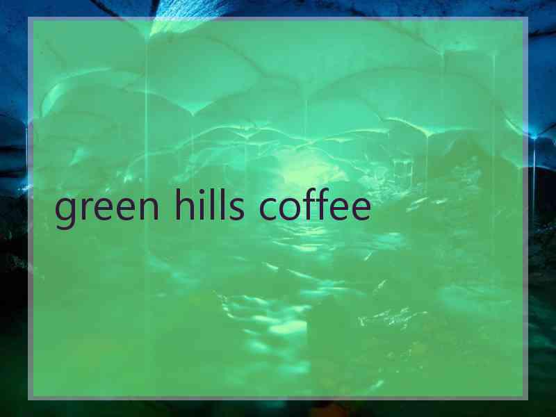 green hills coffee