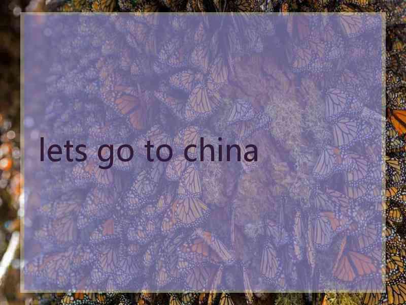 lets go to china