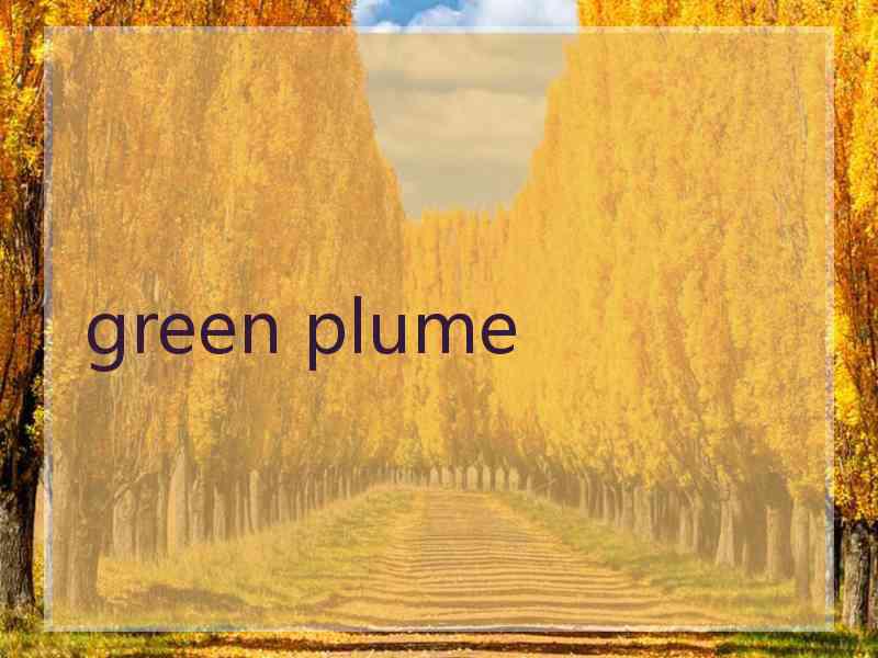 green plume