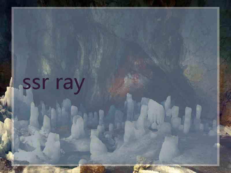 ssr ray