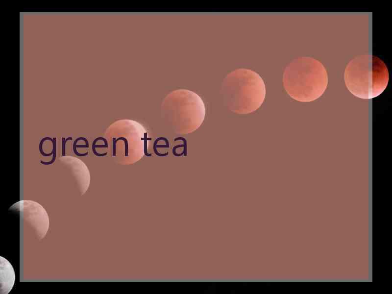 green tea