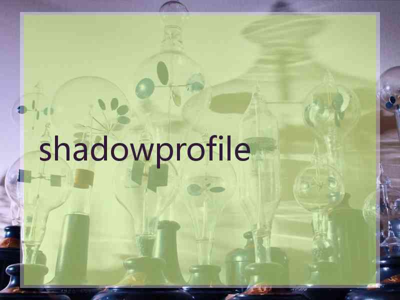 shadowprofile