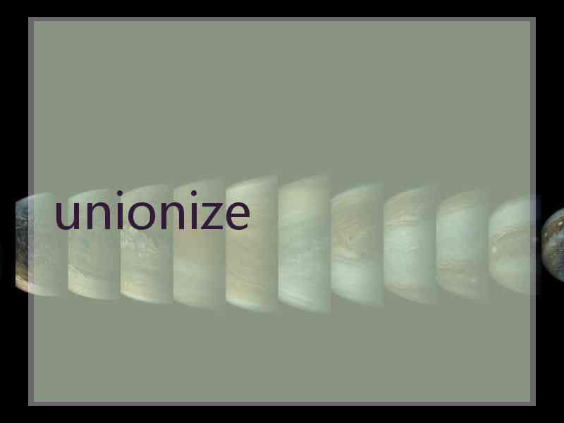 unionize