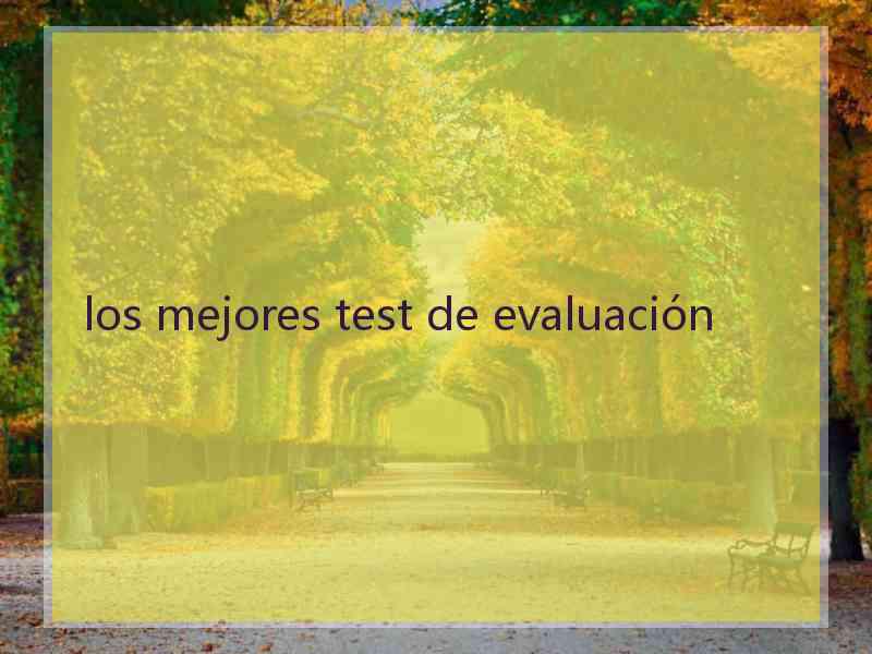 los mejores test de evaluación