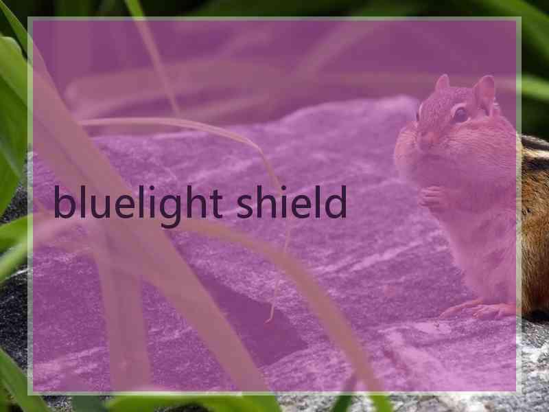 bluelight shield