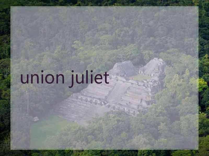 union juliet