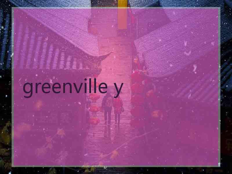 greenville y