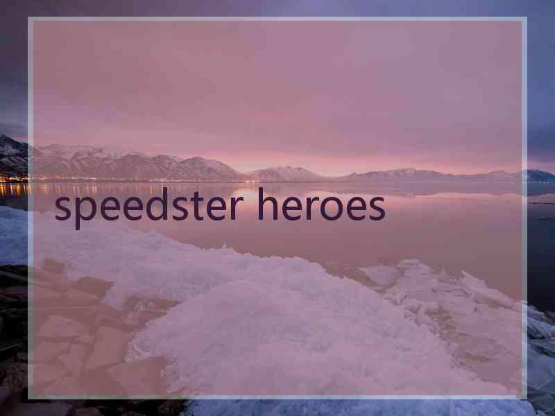 speedster heroes