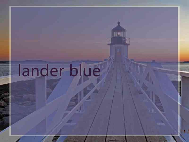 lander blue